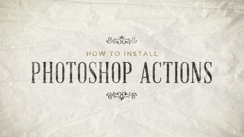 How to Install Photoshop Actions